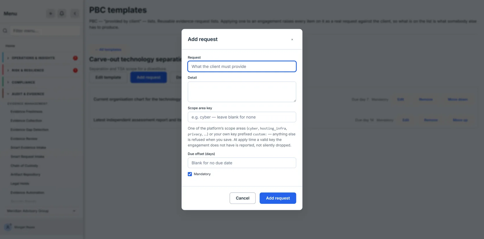 The Add request dialog: a Request field, a Detail box, a Scope area key whose hint says the value must be one of the platform's scope areas or a custom: key and that anything else is refused when you save, and that at apply time a valid key the engagement does not have is reported rather than silently dropped, a Due offset in days, and a Mandatory checkbox that is ticked by default.