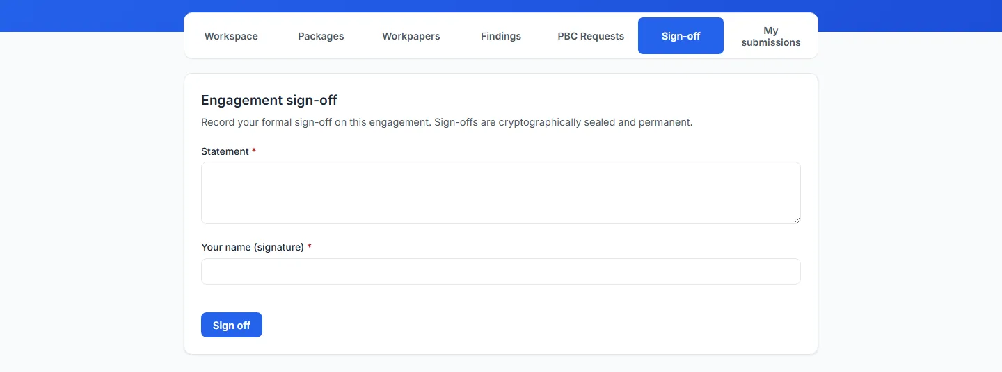 The Sign-off tab before anything is submitted. The card is headed Engagement sign-off and says that sign-offs are cryptographically sealed and permanent. Beneath that a required Statement box for the auditor’s conclusion stands empty, a required field labelled "Your name (signature)" stands empty, and a Sign off button sits below them. Nothing else on the tab records a decision, and no sign-off is listed yet.